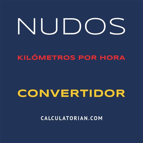 convertir nudos a km|Convertir Nudos a Kilómetros por hora (knot → km/h)